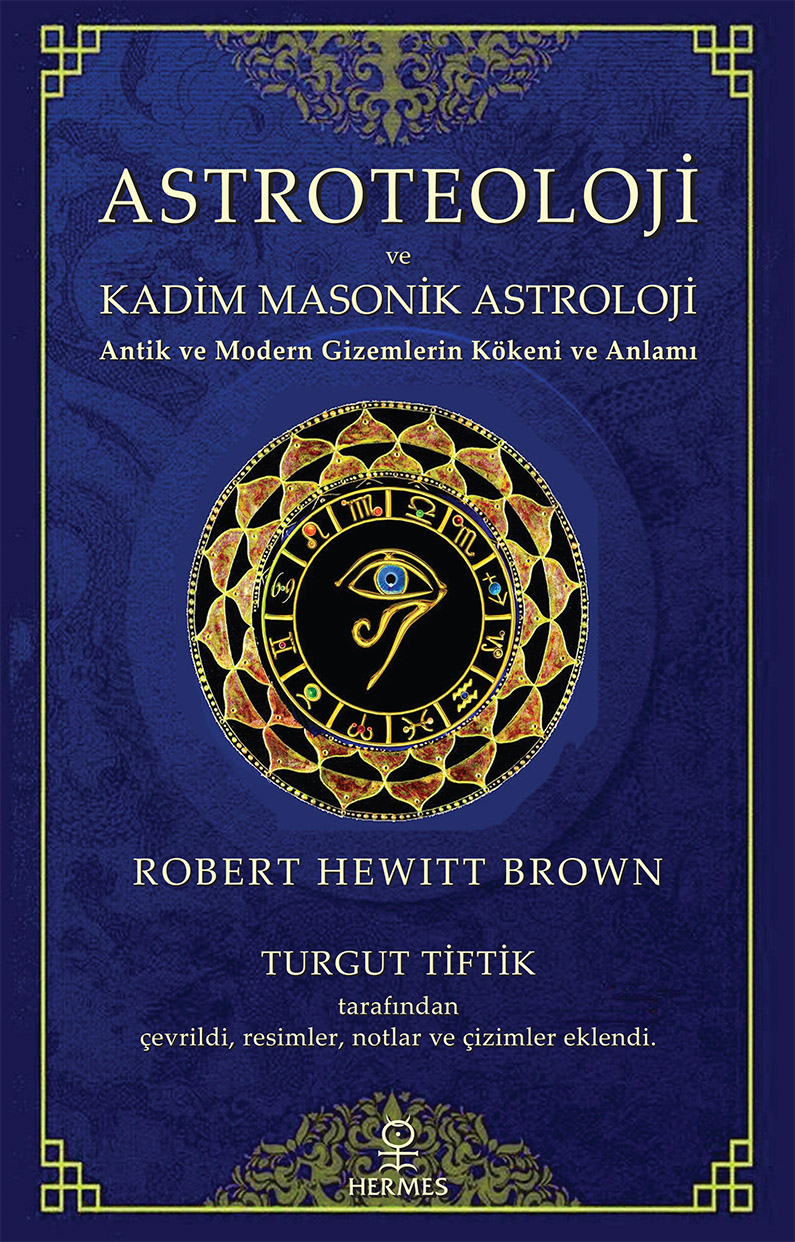 Astroteoloji ve Kadim Masonik Astroloji;Antik ve Modern Gizemlerin Kökeni ve Anlamı